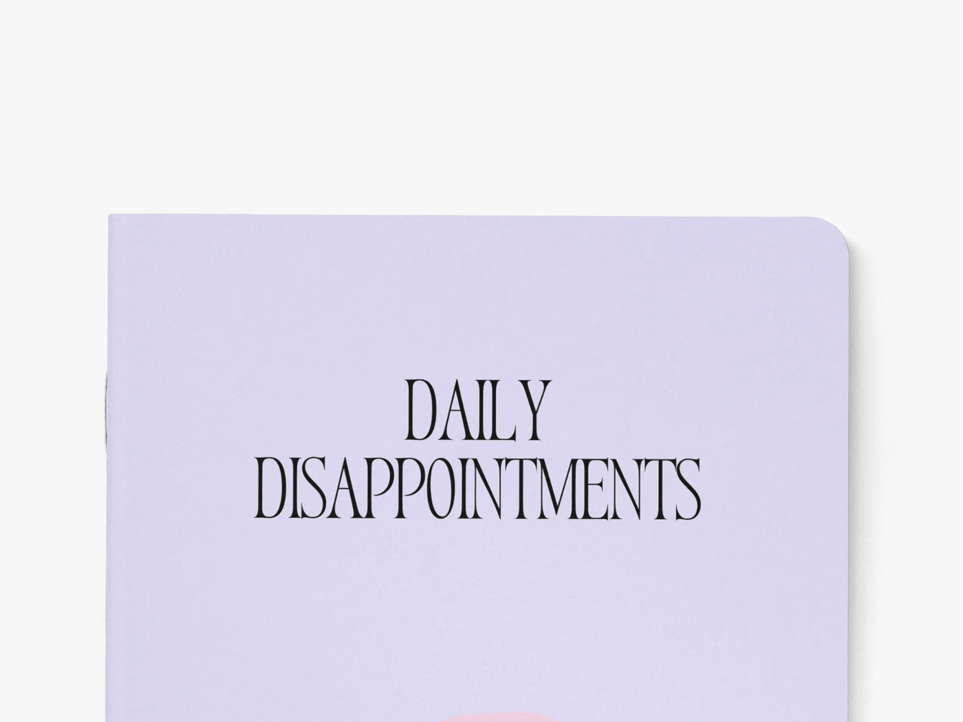 Notizheft / Daily Disappointments